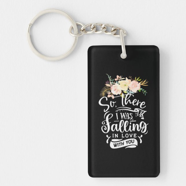 I Was Falling In Love With You Keychain (Front)