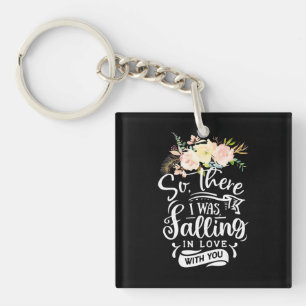 I Was Falling In Love With You Keychain