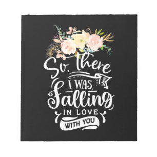 I Was Falling In Love With You Notepad
