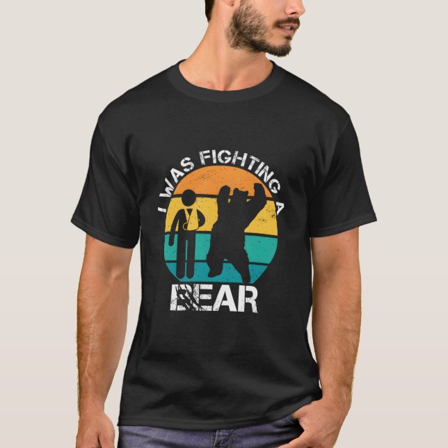 I Was Fighting A Bear Arm Injury Broken Collarbone T-Shirt (Front)