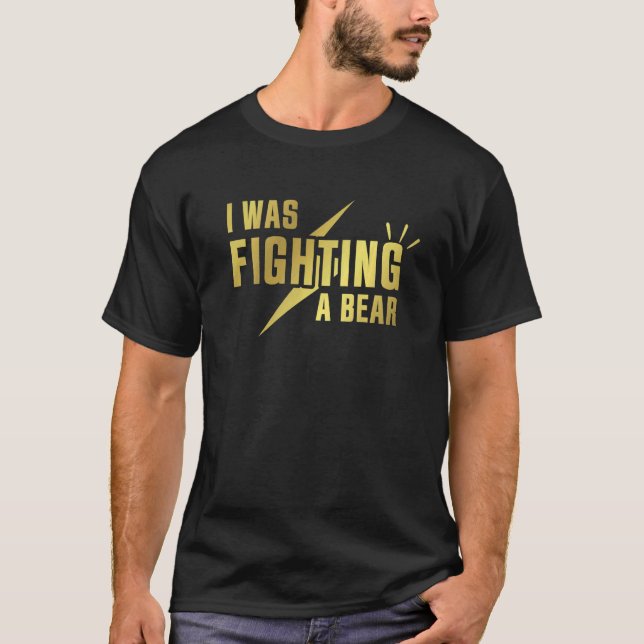I Was Fighting A Bear - Funny Injury Recovery Prem T-Shirt (Front)