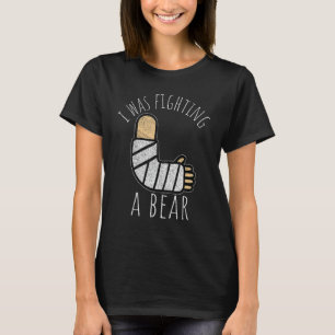 I Was Fighting A Bear Get Well Soon Broken Arm Sur T-Shirt