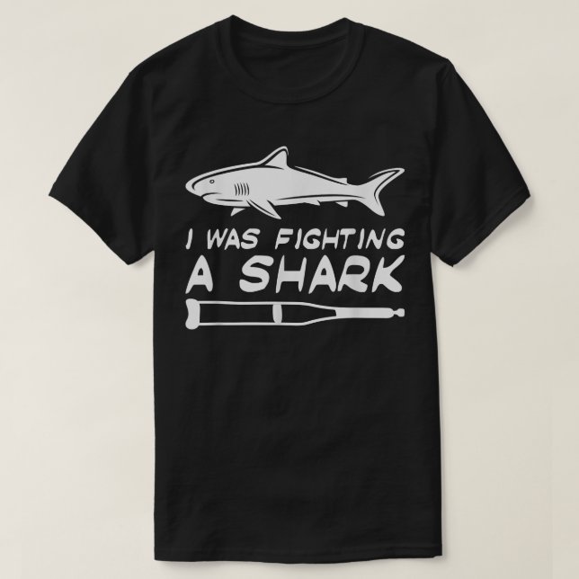 I Was Fighting A Shark  Broken Bones 435  T-Shirt (Design Front)