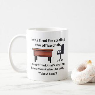 I Was Fired Funny Office Desk And Chair Mug