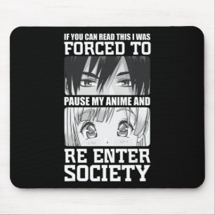 I Was Forced To Pause My Anime and Re Enter Societ Mouse Pad