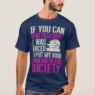 I Was Forced To Put My Book Down Reading T-Shirt