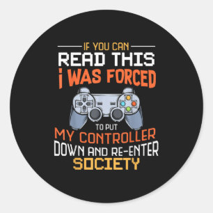 I Was Forced To Put My Controller Down Funny Gamin Classic Round Sticker