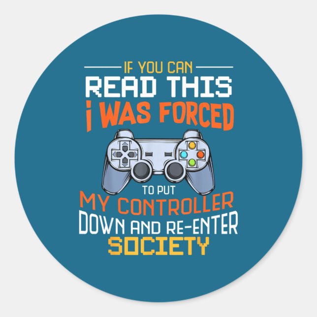 I Was Forced To Put My Controller Down Funny Gamin Classic Round Sticker (Front)