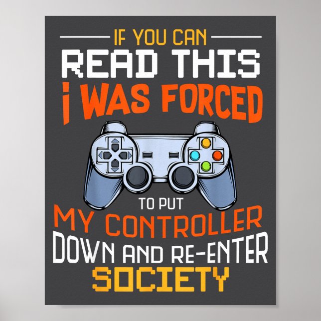 I Was Forced To Put My Controller Down Funny Gamin Poster (Front)