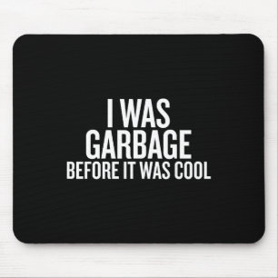 I Was Garbage Before It Was Cool Trump 2024 Suppor Mouse Pad