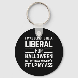 I Was Going To Be A Liberal For Halloween Costume Keychain