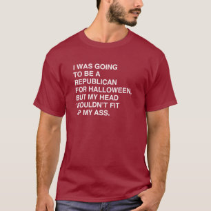 I WAS GOING TO BE A REPUBLICAN FOR HALLOWEEN T-Shirt