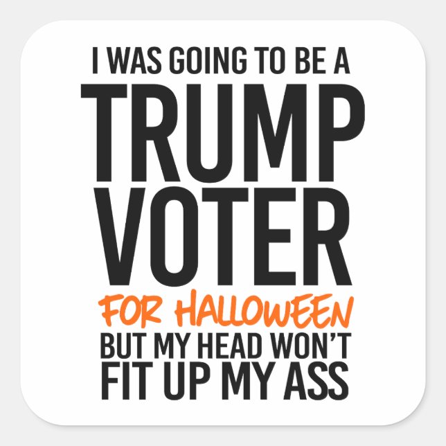 I was going to be a Trump Voter for Halloween Square Sticker (Front)
