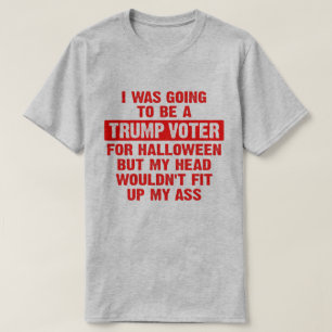 I was going to be a trump voter for Halloween T-Shirt