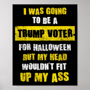 I Was Going To Be A Voter I Funny Halloween Poster