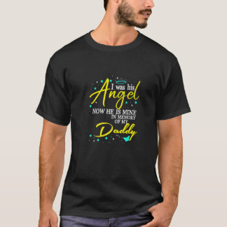 I Was His Angel Now He Is Mine In Memory Of My Dad T-Shirt