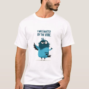I Was Invited by the Vibe Funny Blue Bird  T-Shirt