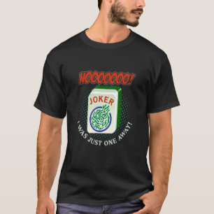 I Was Just One Away Chinese Game Mahjong T-Shirt