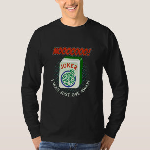 I Was Just One Away Chinese Game Mahjong T-Shirt