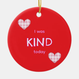 I was KIND today Christmas Ceramic Ornament
