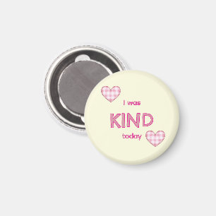 I was KIND today Magnet