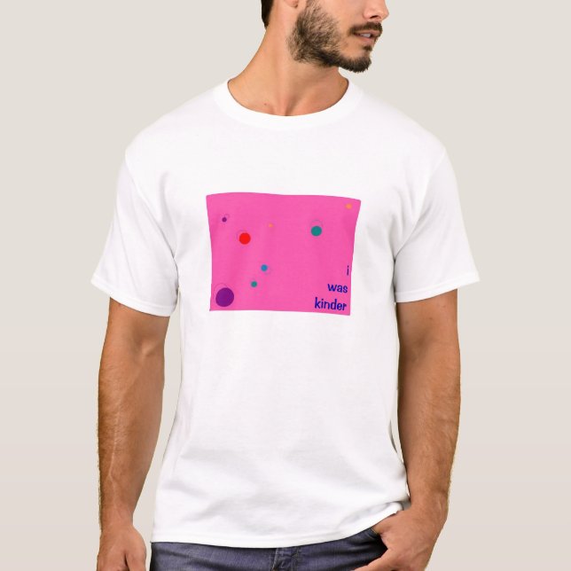 i was kinder T-Shirt (Front)