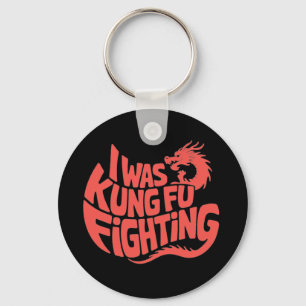 I was kung fu fighting keychain