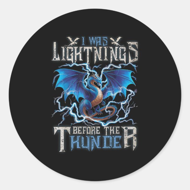 I Was Lightning Before The Thunder Fantasy Dragon  Classic Round Sticker (Front)