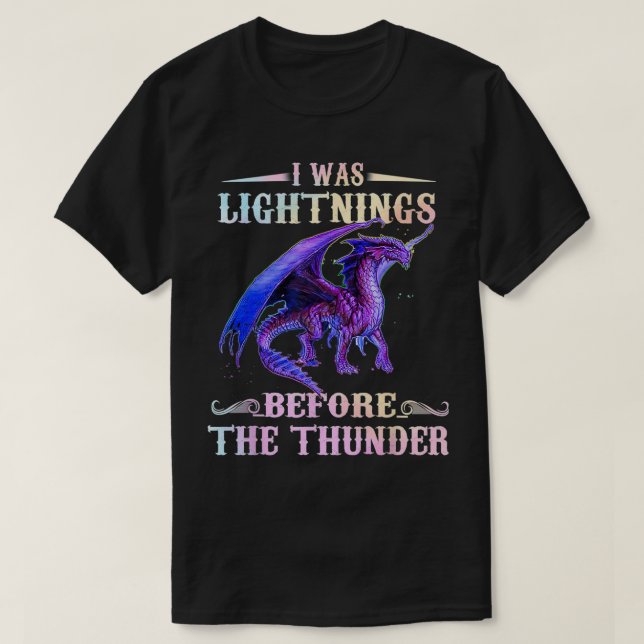 I Was Lightnings Before The Thunder Dragons  T-Shirt (Design Front)