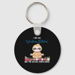 I Was Like Whatever Tee Sloth Yoga Meditating Slot Keychain