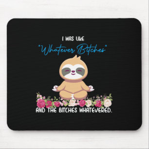 I Was Like Whatever Tee Sloth Yoga Meditating Slot Mouse Pad
