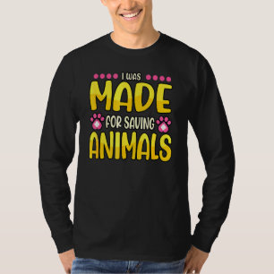 I Was Made For Saving Animals Zoo Doctor Vet Tech T-Shirt