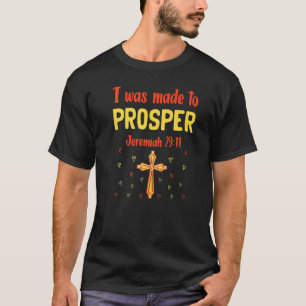 I Was Made To Prosper Jeremiah 2911 Unique Christi T-Shirt