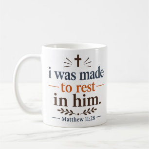 I Was Made To Rest In Him Christian Inspirational Coffee Mug