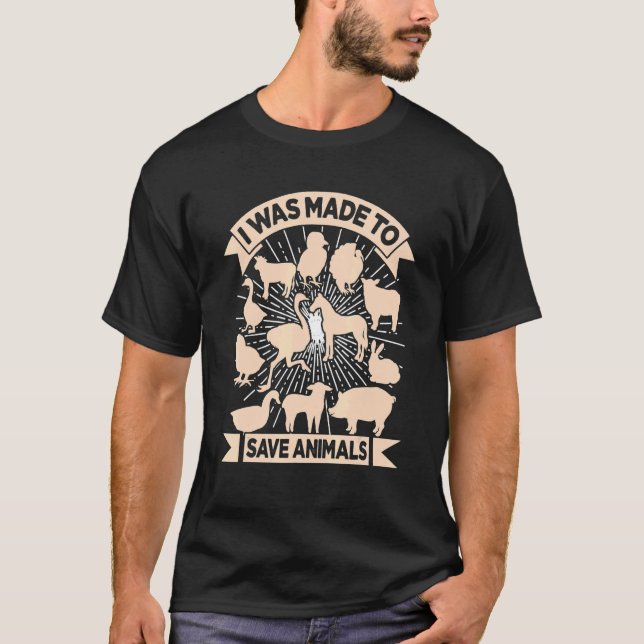 I Was Made To Save Animals Pets Adoption Adopt Dog T-Shirt (Front)