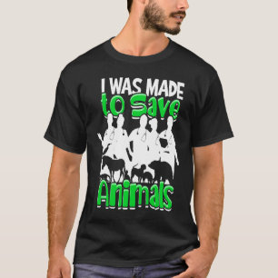 I was made to save animals vet fun veterinarian T-Shirt