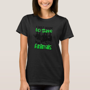 I Was Made To Save Animals  Vet Fun Veterinarian T-Shirt