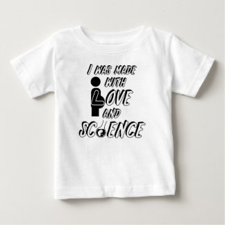 I was made with love and science baby T-Shirt
