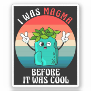 I Was Magma Before It Was Cool Geology Geologists