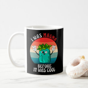 I Was Magma Before It Was Cool Geology Geologists Coffee Mug