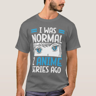 I Was Normal 2 Anime Series Ago Anime Lover family T-Shirt