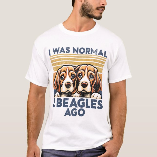 I Was Normal 2 Beagles Ago. Funny Beagle Dog Lover T-Shirt (Front)