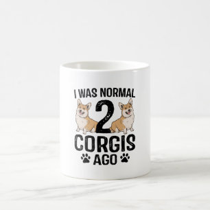 I Was Normal 2 Corgis Ago Dog Coffee Mug