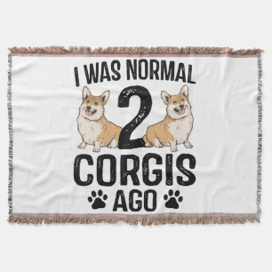 I Was Normal 2 Corgis Ago Dog Throw Blanket