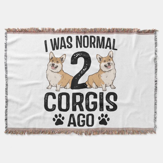 I Was Normal 2 Corgis Ago Dog Throw Blanket (Front)
