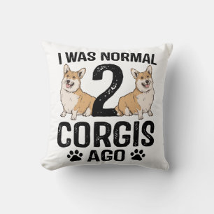 I Was Normal 2 Corgis Ago Dog Throw Pillow