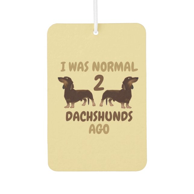 I Was Normal 2 Dachshunds Ago Funny Air Freshener (Front)