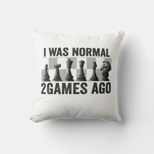 I Was Normal 2 Games ago Funny Chess PLayer Lovers Throw Pillow