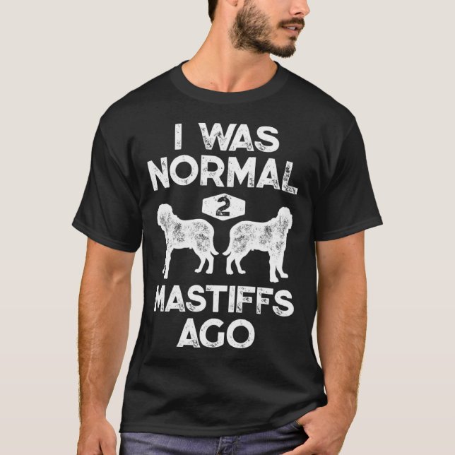 I Was Normal 2 Mastiffs Ago  English Mastiff Vinta T-Shirt (Front)