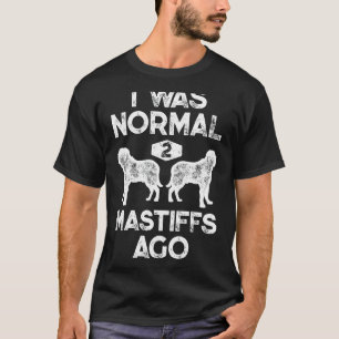 I Was Normal 2 Mastiffs Ago Funny English Mastiff T-Shirt